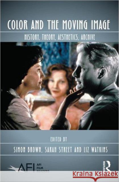 Color and the Moving Image: History, Theory, Aesthetics, Archive