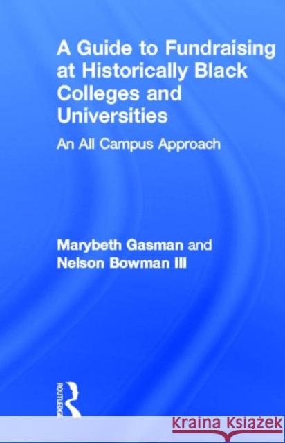 A Guide to Fundraising at Historically Black Colleges and Universities : An All Campus Approach