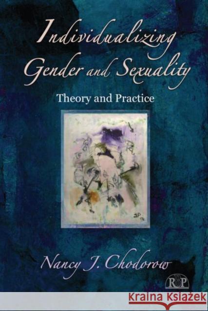 Individualizing Gender and Sexuality: Theory and Practice