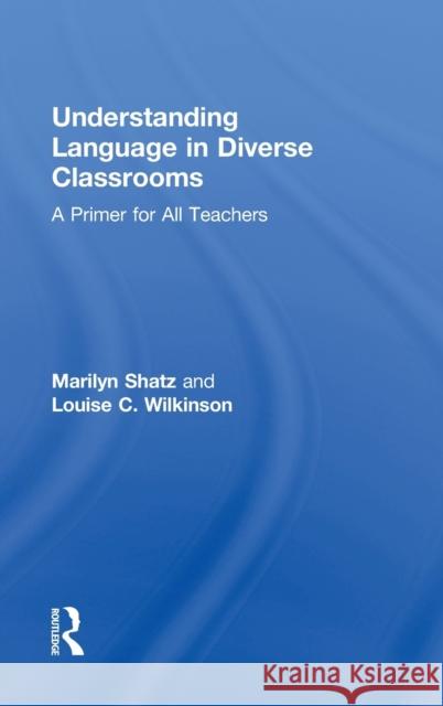 Understanding Language in Diverse Classrooms: A Primer for All Teachers