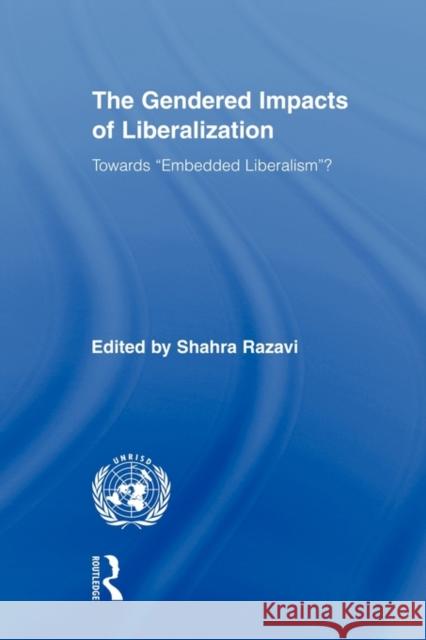 The Gendered Impacts of Liberalization: Towards Embedded Liberalism?