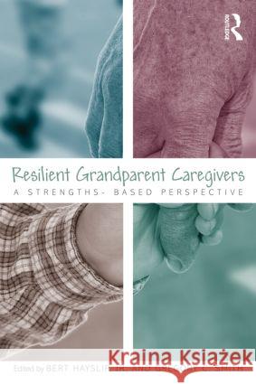 Resilient Grandparent Caregivers: A Strengths-Based Perspective