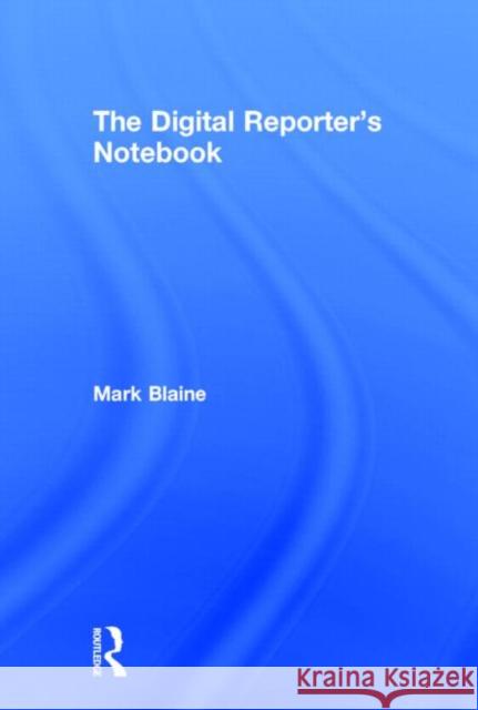 The Digital Reporter's Notebook