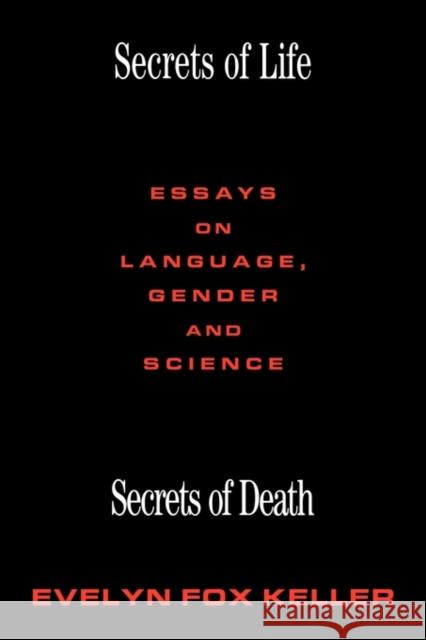 Secrets of Life, Secrets of Death: Essays on Science and Culture