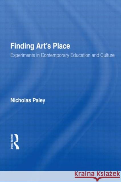 Finding Art's Place : Experiments in Contemporary Education and Culture