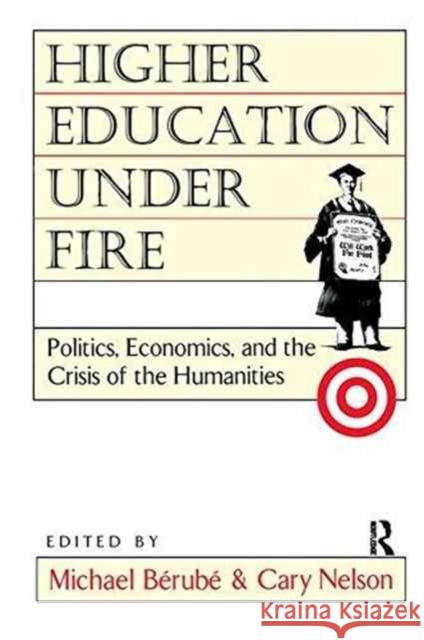 Higher Education Under Fire: Politics, Economics, and the Crisis of the Humanities