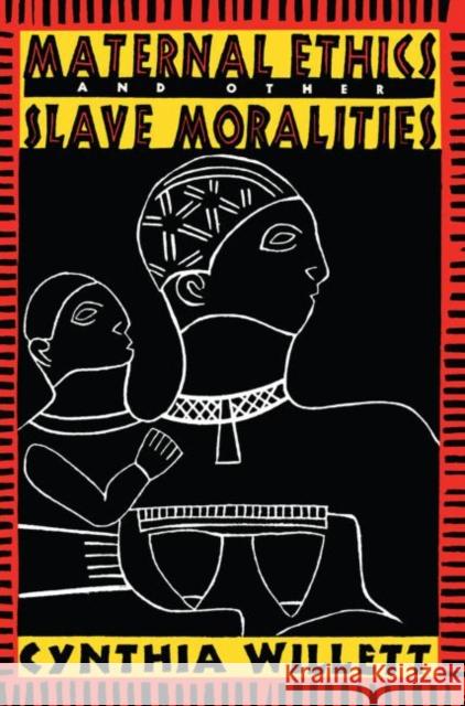 Maternal Ethics and Other Slave Moralities