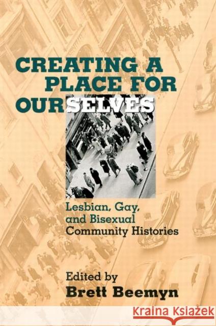 Creating a Place For Ourselves: Lesbian, Gay, and Bisexual Community Histories