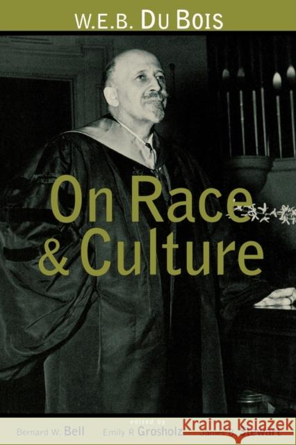 W.E.B. Du Bois on Race and Culture: Philosophy, Politics, and Poetics