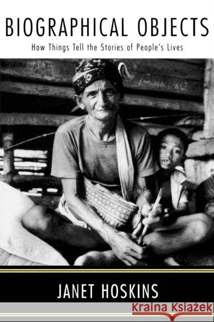 Biographical Objects: How Things Tell the Stories of Peoples' Lives