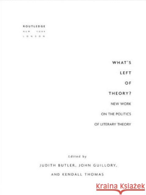 What's Left of Theory?: New Work on the Politics of Literary Theory