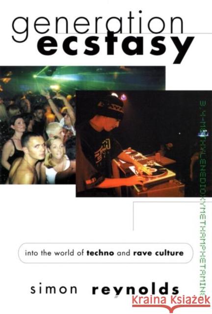 Generation Ecstasy: Into the World of Techno and Rave Culture