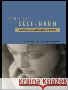 Women and Self Harm: Understanding, Coping and Healing from Self-Mutilation