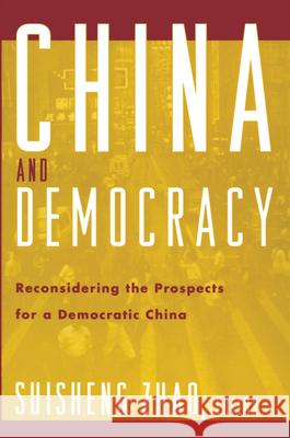 China and Democracy: Reconsidering the Prospects for a Democratic China