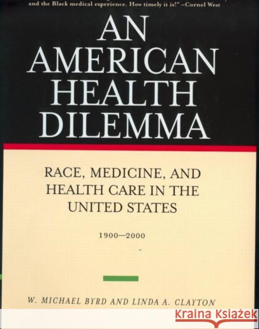 An American Health Dilemma: Race, Medicine, and Health Care in the United States 1900-2000