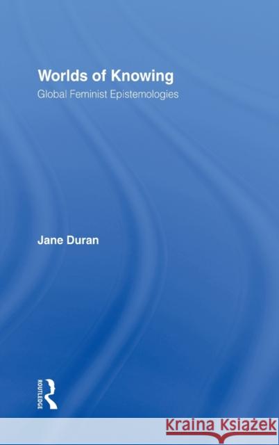 Worlds of Knowing: Global Feminist Epistemologies