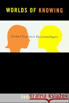 Worlds of Knowing: Global Feminist Epistemologies