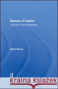 Spaces of Capital: Towards a Critical Geography