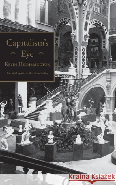 Capitalism's Eye: Cultural Spaces of the Commodity