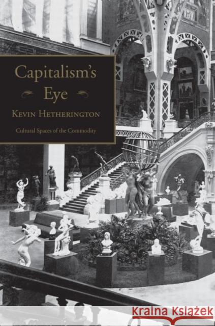 Capitalism's Eye: Cultural Spaces of the Commodity