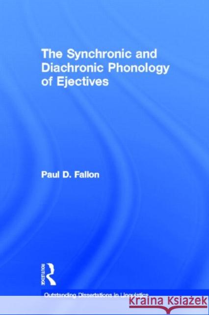 The Synchronic and Diachronic Phonology of Ejectives