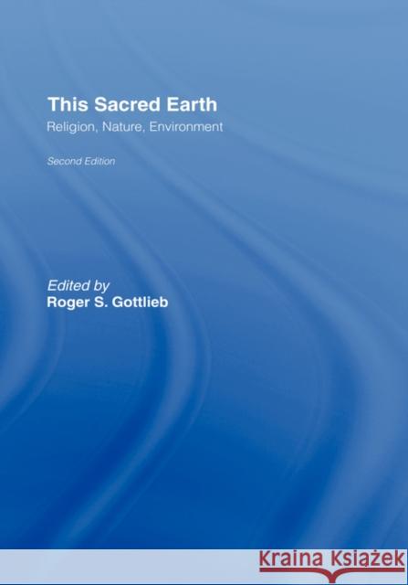 This Sacred Earth: Religion, Nature, Environment