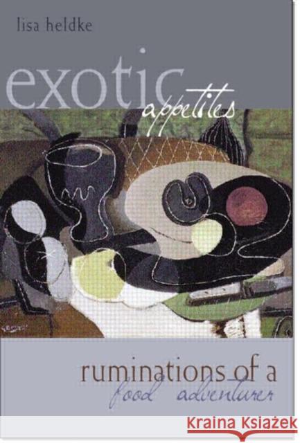 Exotic Appetites: Ruminations of a Food Adventurer