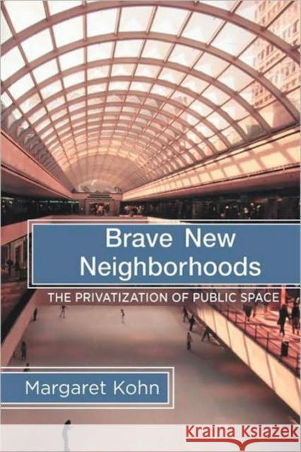 Brave New Neighborhoods: The Privatization of Public Space