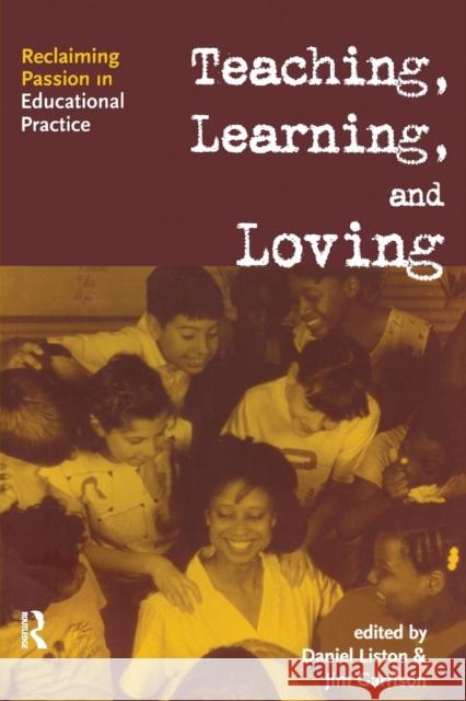 Teaching, Learning, and Loving: Reclaiming Passion in Educational Practice