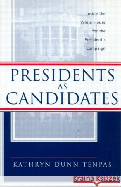 Presidents as Candidates : Inside the White House for the Presidential Campaign