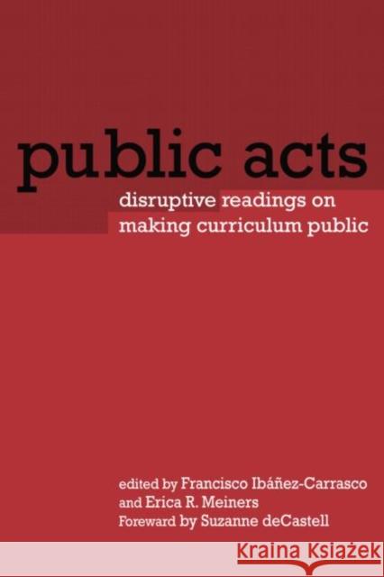 Public Acts : Disruptive Readings on Making Curriculum Public