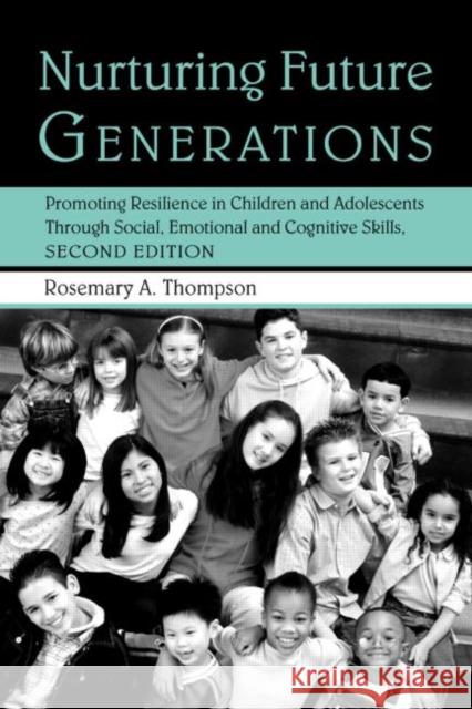 Nurturing Future Generations : Promoting Resilience in Children and Adolescents Through Social, Emotional and Cognitive Skills