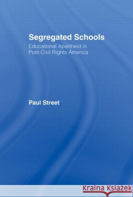 Segregated Schools : Educational Apartheid in Post-Civil Rights America