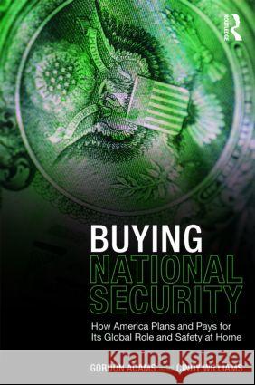 Buying National Security: How America Plans and Pays for Its Global Role and Safety at Home