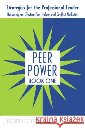 Peer Power, Book One: Strategies for the Professional Leader: Becoming an Effective Peer Helper and Conflict Mediator