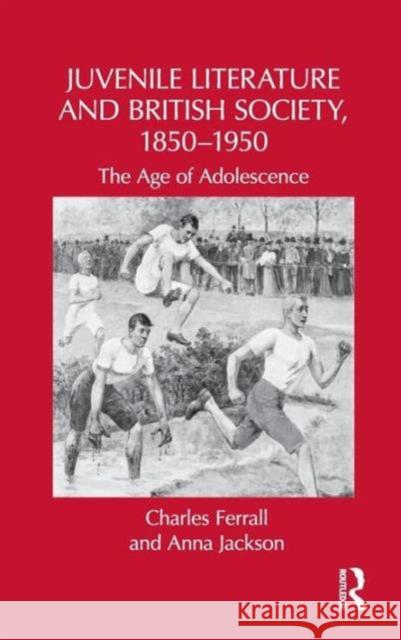 Juvenile Literature and British Society, 1850-1950: The Age of Adolescence