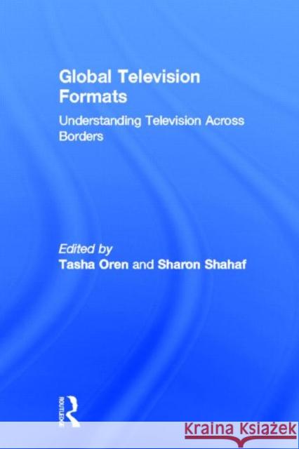 Global Television Formats : Understanding Television Across Borders