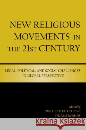 New Religious Movements in the Twenty-First Century : Legal, Political, and Social Challenges in Global Perspective