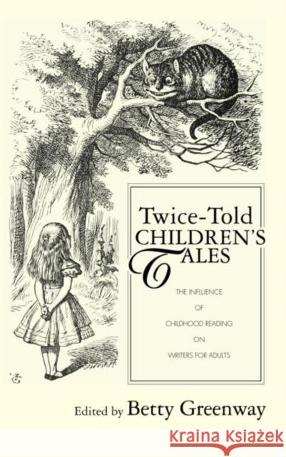 Twice-Told Children's Tales: The Influence of Childhood Reading on Writers for Adults