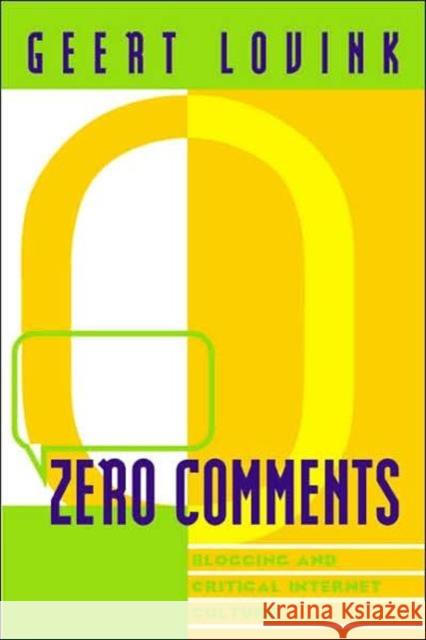 Zero Comments: Blogging and Critical Internet Culture