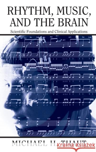 Rhythm, Music, and the Brain: Scientific Foundations and Clinical Applications