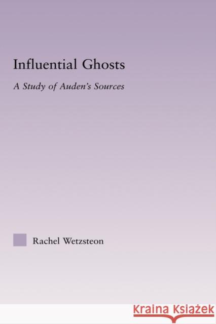 Influential Ghosts: A Study of Auden's Sources