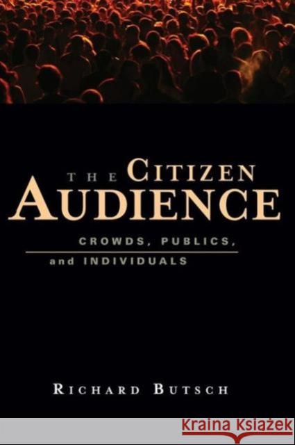 The Citizen Audience: Crowds, Publics, and Individuals