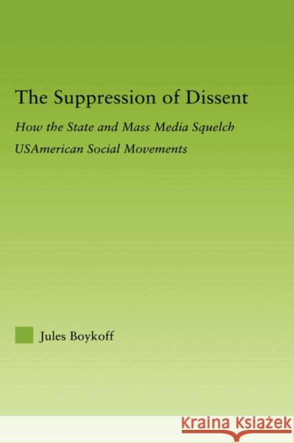 The Suppression of Dissent: How the State and Mass Media Squelch Usamerican Social Movements