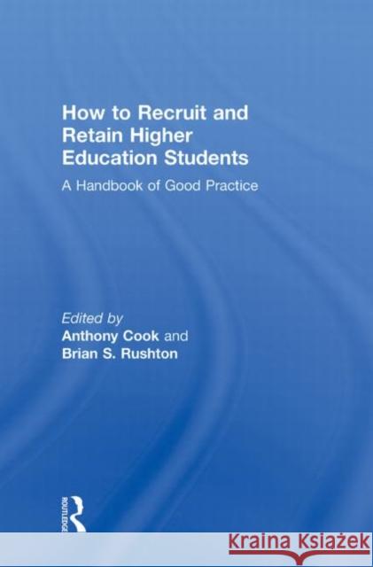 How to Recruit and Retain Higher Education Students: A Handbook of Good Practice