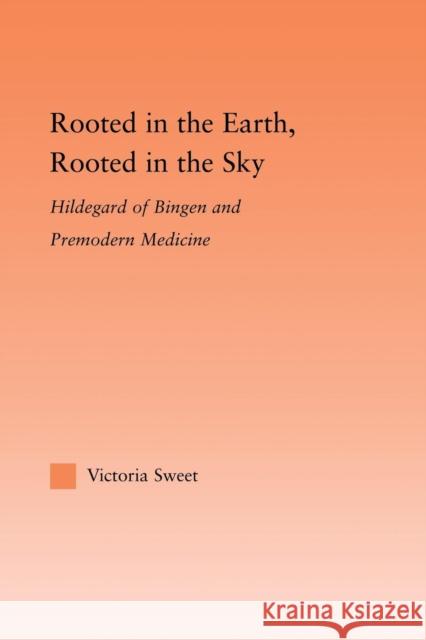 Rooted in the Earth, Rooted in the Sky: Hildegard of Bingen and Premodern Medicine