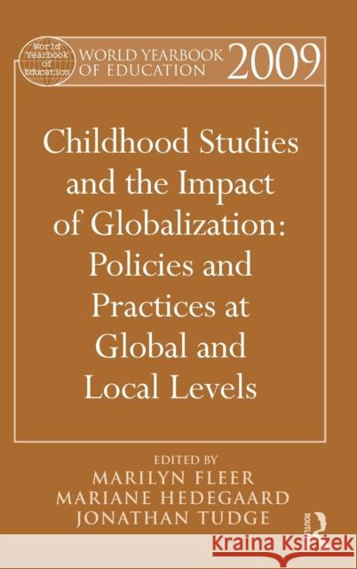 World Yearbook of Education 2009: Childhood Studies and the Impact of Globalization: Policies and Practices at Global and Local Levels