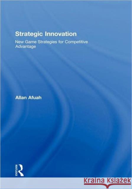 Strategic Innovation: New Game Strategies for Competitive Advantage