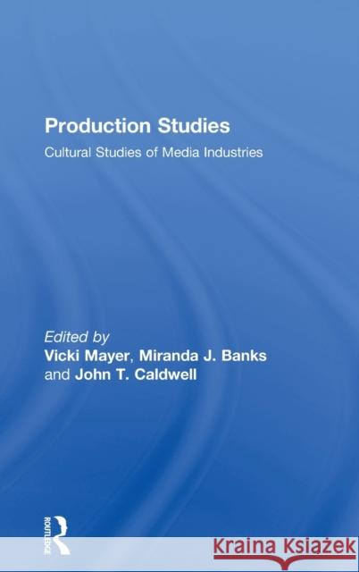 Production Studies: Cultural Studies of Media Industries