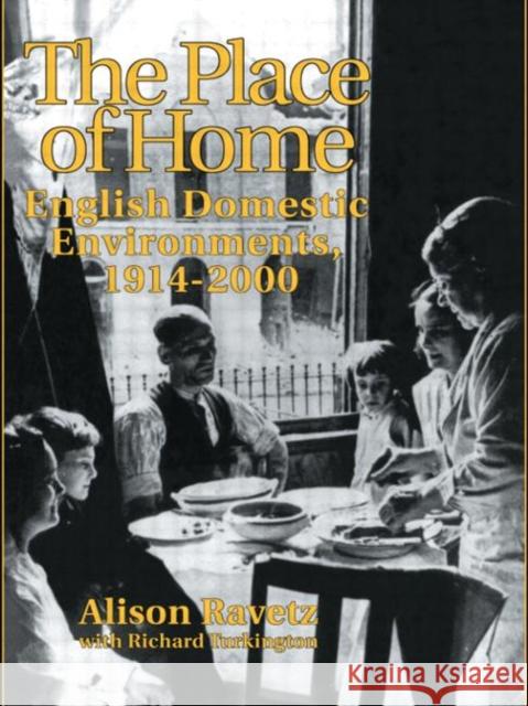 The Place of Home : English domestic environments, 1914-2000